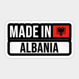 Made In Albania - Gift for Albanian With Roots From Albania Sticker